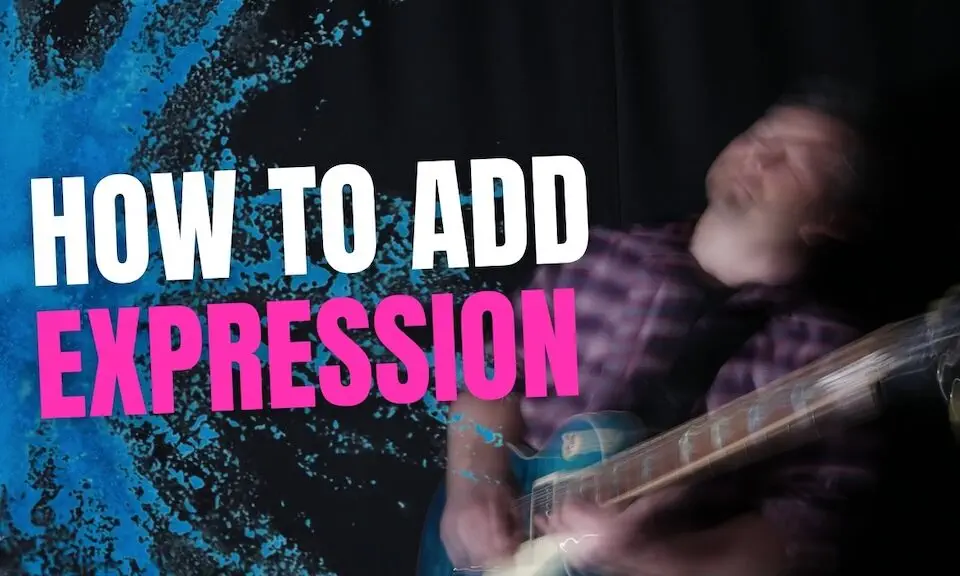 How to add expression and emotion to your guitar solos